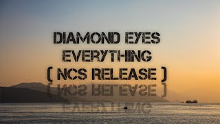 Diamond Eyes - Everything NCS Release | musik gratis