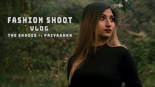 Fashion Photoshoot & Vlog | The Shades ft. Priyaanka | Backbenchers Ent