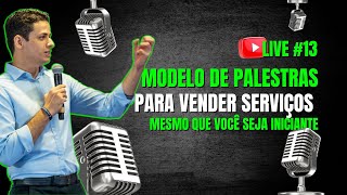 LIVE #13 - Estrutura de Palestra para Iniciantes (Venda de Serviços)