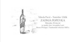 Tomislav Uhlik (stihovi Nikole Pavića): ZADNJA POPEVKA