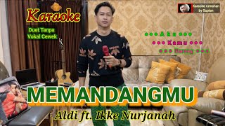 Karaoke MEMANDANGMU | Ikke Nurjanah - Aldi | Karaoke rumahan duet tanpa vokal cewek