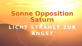 Sonne Opposition Saturn~Licht strahlt zur Angst