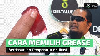 (Ini Itu Seputar Oli) Deltalube Industri: Cara Memilih Grease Berdasarkan Temperatur Aplikasi