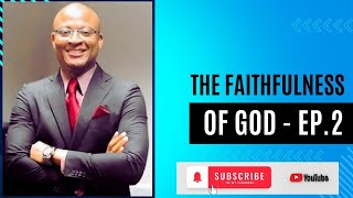 The Faithfulness of God - EP. 2