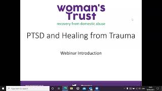 Healing from PTSD - part 1 - Woman's Trust - Coping w/Domestic Abuse Webinar Series