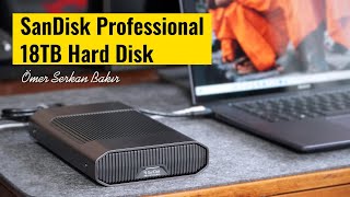 Fotoğraf ve videolarınızı güvenle saklayın! - SanDisk Professional 18TB hard disk incelemesi