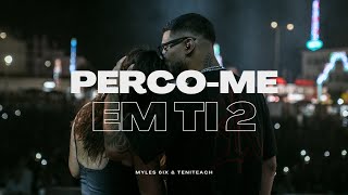 MYLES 6IX - PERCO-ME EM TI 2