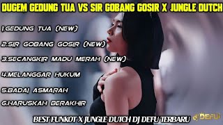 DUGEM GEDUNG TUA VS SIR GOBANG GOSIR FULL DJ DANGDUT TERBARU DJ DEFU