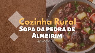 Cozinha Rural | Sopa da pedra de Almeirim episódio 11