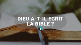 Dieu a-t-Il écrit la Bible ?