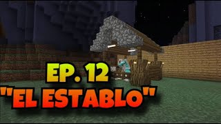 Serie de MINECRAFT EP. #12 - El Establo