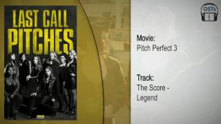 Pitch Perfect 3 | Soundtrack | The Score - Legend