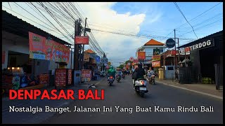 JALANAN PENUH KENAGAN | VIRTUAL TOUR SEPUTRAN PANJER KOTA DENPASAR BALI