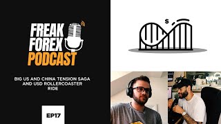 BIG US AND CHINA TENSION SAGA AND USD ROLLERCOASTER RIDE - FREAK FOREX EP 17