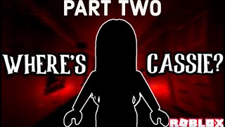 Where's Cassie PART TWO | A Roblox Mystery