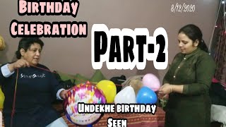 Birthday celebration at home| undekhe seen| Part-2| The Pepperific