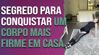 Segredo para conquistar um corpo mais firme em casa | Pilates em Casa