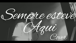 Sempre Esteve Aqui - ( Cover ) Thiago Vieira