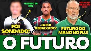 🚨O FLUMINENSE SONDOU JOGADOR PARA O PRÓXIMO ANO, O FUTURO DO MANO NO FLU, E MAIS