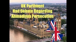 UK Parliament - Debate Regarding Persecution  of Ahmadi Muslims on Earth.