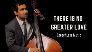 There Is No Greater Love | SpeechLess Music