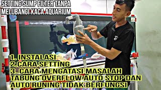 Cara Instalasi Dan Setting Tabung Overflow || Set up Sump filter tanpa melubangi kaca aquarium