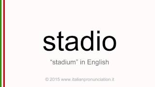 Correct Italian pronunciation of stadio, stadium