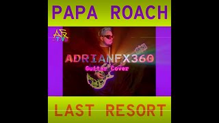 Papa Roach-Last Resort (Guitar Cover by AdrianFx360)