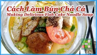 😋  Making Delicious Fish Cake Noodle Soup | Cách Làm Bún Chả Cá Rất Ngon - #249