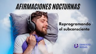 Afirmaciones Nocturnas - Reprogramando el subconsciente