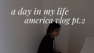 A DAY IN MY LIFE, AMERICA VLOG PT.2