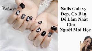 Nails Galaxy Đẹp Cơ Bản, Dễ Làm Nhất Cho Người Mới Học