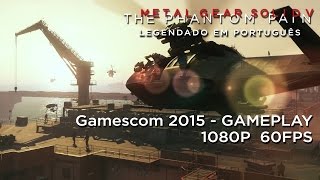 MGSV The Phantom Pain - [60 FPS] - Gamescom 2015 Gameplay Demo