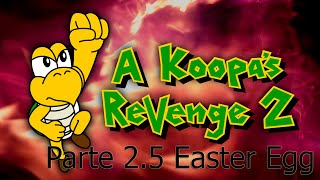 A Koopa's Revenge 2 Parte 2.5 Easter Egg