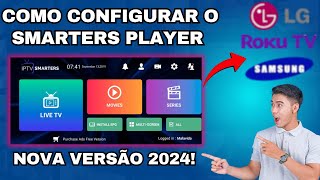 🔵 COMO BAIXAR E INSTALAR O APP SMARTERS PLAYER NAS TVS SAMSUNG LG ROKU 2024 - TUTORIAL ATUALIZADO!✅