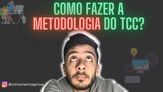 Como fazer a metodologia do TCC? Simples e direto ao ponto!