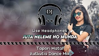 Juta Neleme Ho Munda Dj Song ll Tapori Matal Kutkutia Dance Mix ll Dencer Remix Zone #jashipur_dj