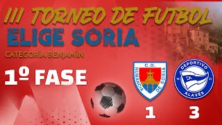 III Torneo EligeSoria Benjamín 1º FASE. C.D. Numancia | 1 - 3 | Deportivo Alavés