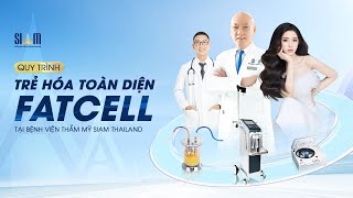 SIAM THAILAND | KHÁM PHÁ QUY TRÌNH TRẢI NGHIỆM DỊCH VỤ CÔNG NGHỆ TRẺ HOÁ TOÀN DIỆN FATCELL