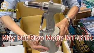 Máy rút Rive Hơi Meite MT-311H|Rút Nhôm-Inox| Công Cụ Máy Móc