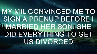 My mother-in-law persuaded me to sign a prenup before I married her son. She then did everything i