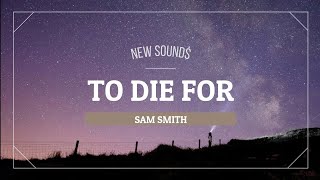 Sam Smith - To Die For (Tradução/Letra Pt-Br-Inglês)