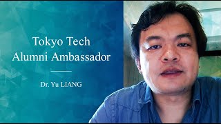 Dr. Yu LIANG | Tokyo Tech Alumni Ambassador