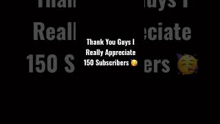 Thanks For 150 Subscribers