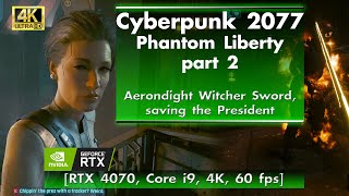 Cyberpunk 2077 Phantom Liberty - RT Overdrive OMG!! part 2 [RTX 4070, 4K, 60 fps]