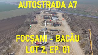 [Ep. 01 - 4%+] Autostrada A7 - Focșani - Bacău, Lot 2, Filmare Integrală, UMB [29.02.2024]