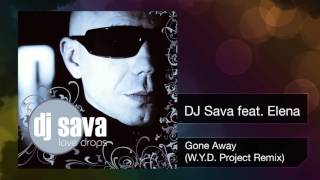 DJ Sava feat. Elena - Gone Away (W.Y.D. Project Remix)