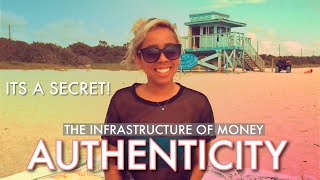 Authenticity is the Infrastructure of Money and it’s a secret.