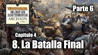 106. LA BATALLA FINAL (parte 6) // (ASMR) El Fin de los Tiempos de WARHAMMER