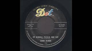 Ann Kirk -  It Kinda Picks Me Up